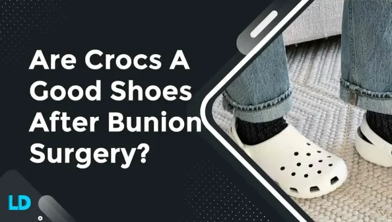 Are Crocs Good Shoe After Bunion Surgery? (Rules & Benefits)