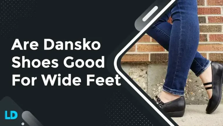 Expert Opinion: Dansko Shoes –The Best for Wide Feet (2023)