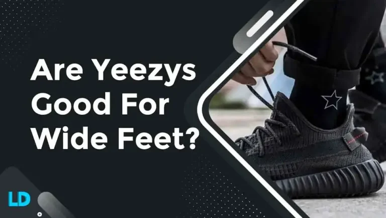 Are Yeezys The Solution For Wide Feet? Find Out Now (2023)