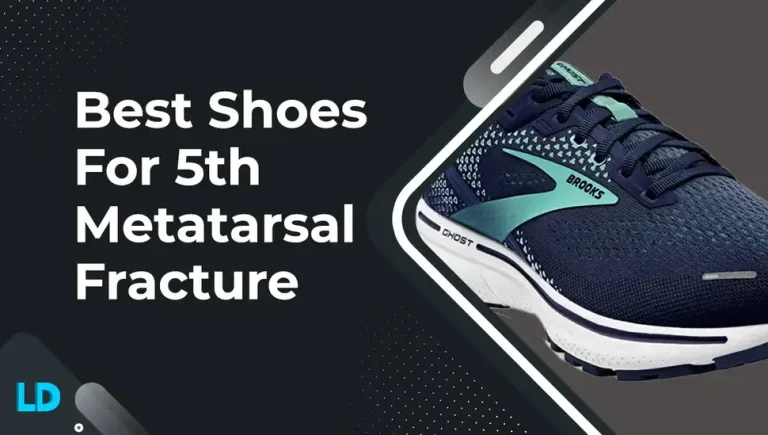 7 Best Shoes for 5th Metatarsal Fracture (Top Picks 2023)