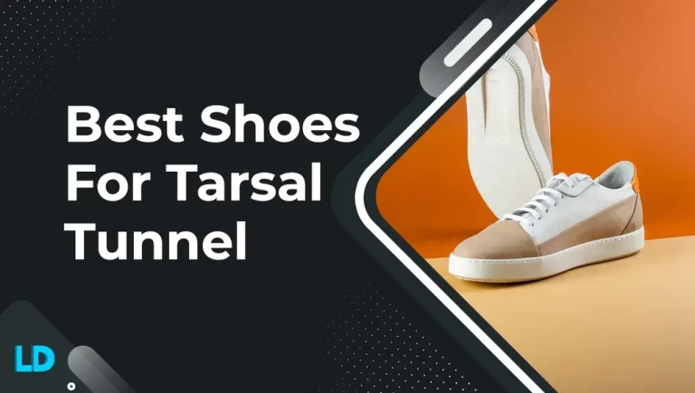 Best Shoes for Tarsal Tunnel (8 Expert’s Picks) 2023 Facts