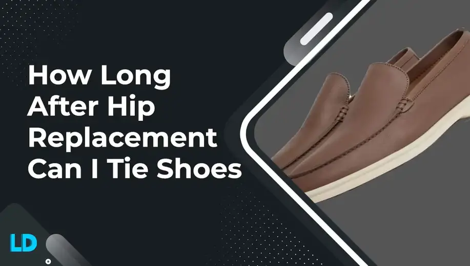 how-long-after-hip-replacement-can-i-tie-my-shoes