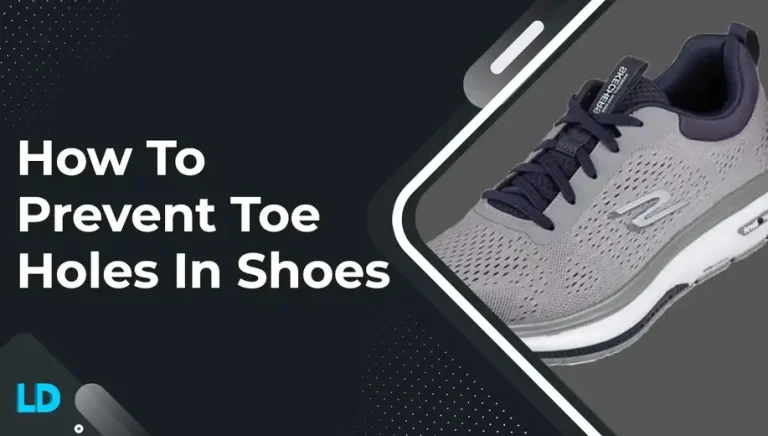 How to Prevent Big Toe Holes & Keep Shoes Look New (2023)