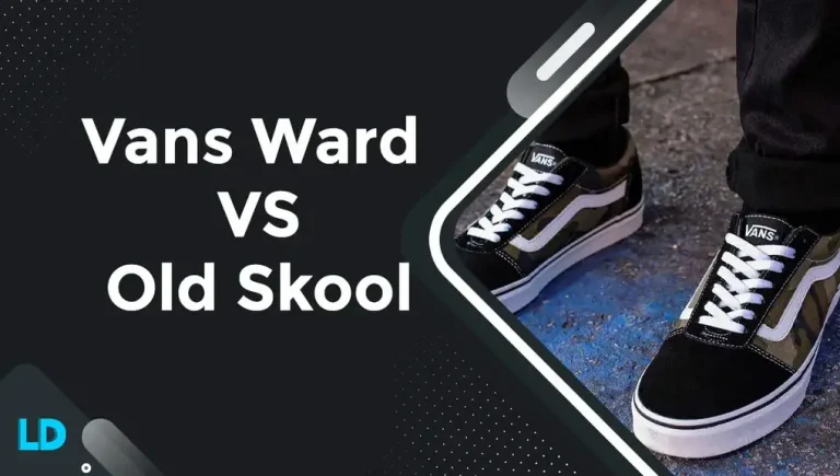 Vans Ward VS Old Skool (Differences & Who is Better) 2023
