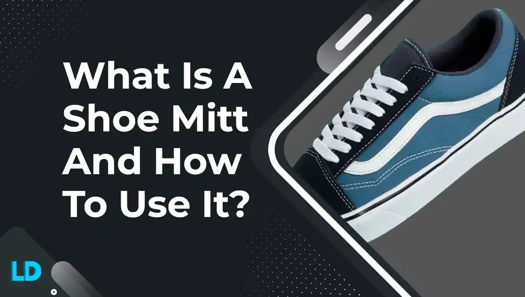 Shoe Mitt Meaning & How To Use It (Benefits & Risks) 2023